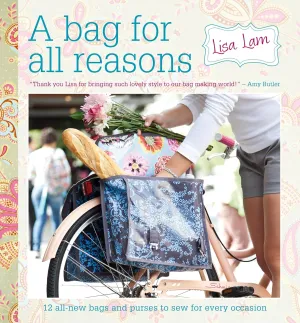 A Bag for All Reasons: 12 all-new bags and purses to sew for every occasion Paperback – August 10, 2021