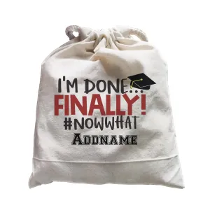 Graduation Series I'm Done, Finally! #Now What Satchel