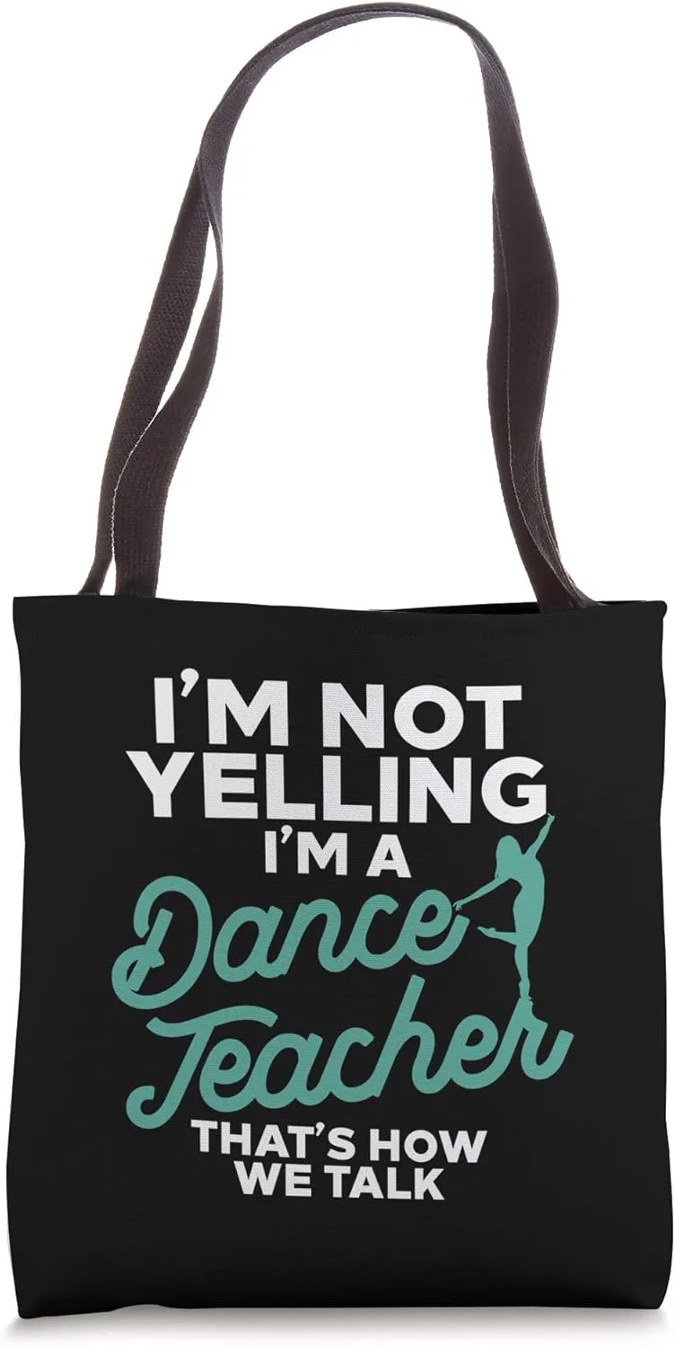 Im Not Yelling Im A Dance Teacher Dancing Coach Gift Tote Bag