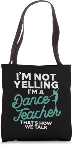 Im Not Yelling Im A Dance Teacher Dancing Coach Gift Tote Bag