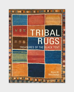 Tribal Rugs: Treasures of the Black Tent by Brian W. MacDonald