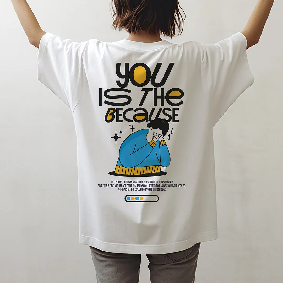 You is the because