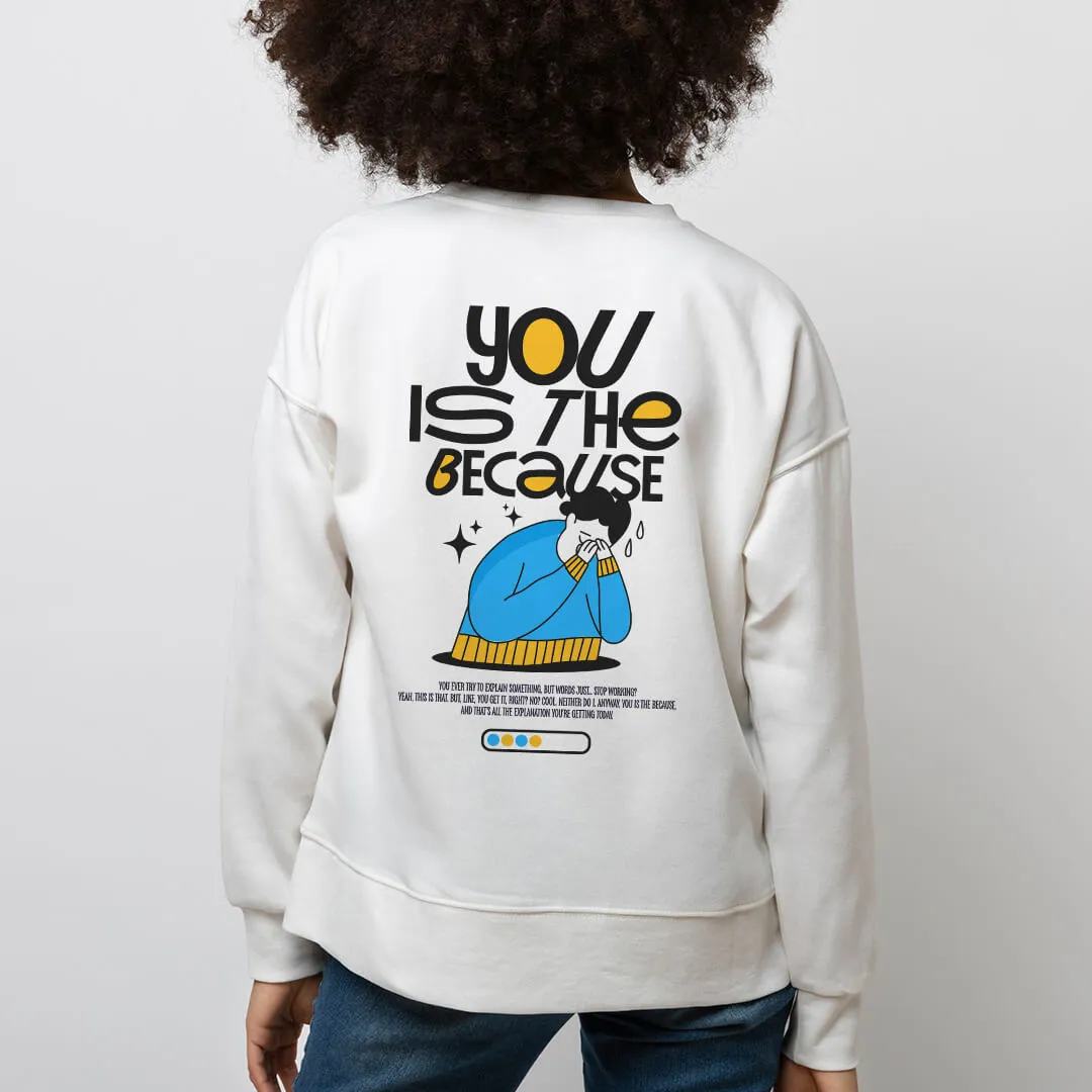 You is the because